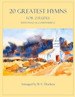 20 Greatest Hymns for 2 Flutes with Piano Accompaniment