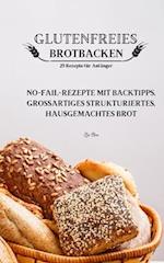 GLUTENFREIES BROTBACKEN 25 Rezepte für Anfänger