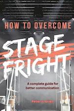 How to avoid stage fright: A complete guide to better communication 