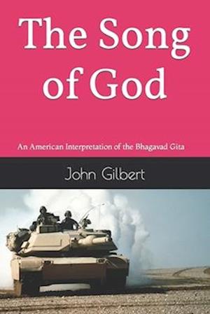 The Song of God: An American Interpretation of the Bhagavad Gita