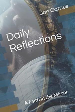 Daily Reflections: A Faith in the Mirror