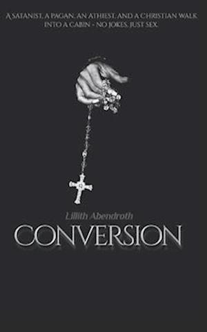 Conversion: A bisexual, reverse harem romance