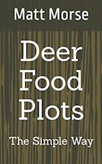 Deer Food Plots The Simple Way