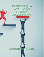 Emprendimiento, Constitución Y Gestión de Cooperativas