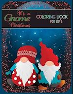 It's a Gnome Christmas Coloring Book: Gnome Coloring Book for Kids and Teens who love Gnomes. 