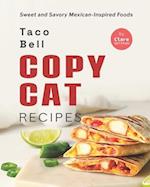 Taco Bell Copycat Recipes: Sweet and Savory Mexican-Inspired Foods 