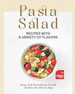 Pasta Salad Recipes with a Variety of Flavors: Easy and Satisfying Salad Dishes for Every Day 