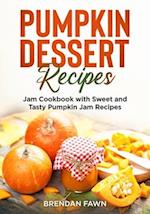 Pumpkin Dessert Recipes: Jam Cookbook with Sweet and Tasty Pumpkin Jam Recipes 