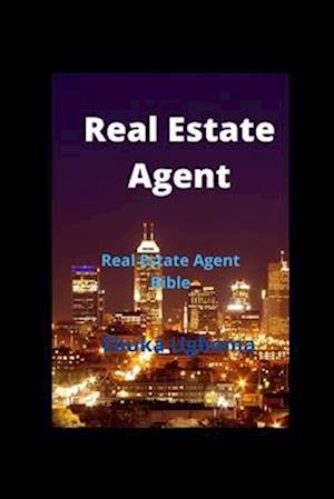 Real Estate Agent: Real Estate Agent Bible