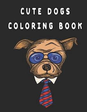 Cute Dogs Coloring Book: ogs coloring book for kids ages 4-8