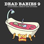 Dead Babies 9: Colour Version: A Series Of Short Life Stories 