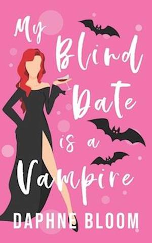 My Blind Date is a Vampire: A Paranormal Romance