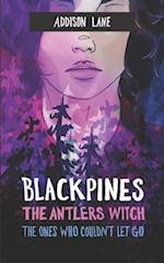 Blackpines: The Antlers Witch: The Ones Who Couldn't Let Go 
