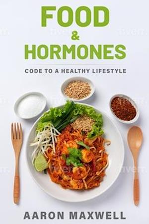 Food and Hormones: Code to a healthy lifestyle