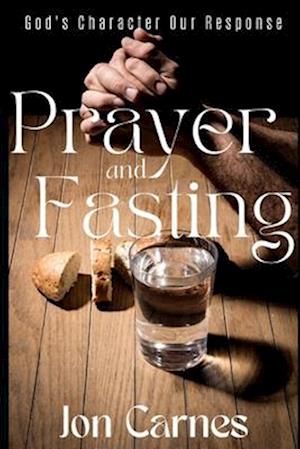 God's Character - Our Response: A Prayer and Fasting Devotional