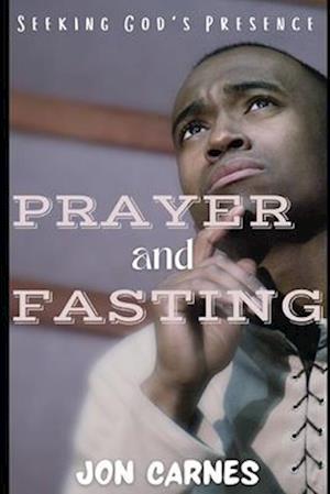 Seeking God's Presence: A Prayer and Fasting Devotional