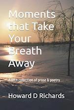 Moments that Take Your Breath Away: A fifth collection of prose & poetry 