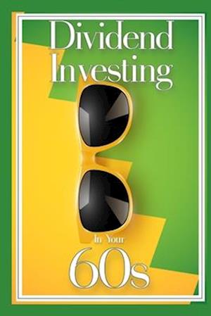 Dividend Investing in Your 60s: Convert Your 401K Nest Egg into Income