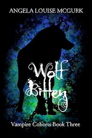 Wolf Bitten: Vampire Cohorts Book Three