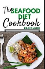 The Seafood Diet Cookbook: Fresh & Delicious Seafood Diet Recipes to Maintain a Healthy Weight 