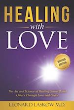 Healing With Love: The Art and Science of Healing Yourself and Others through Love and Grace 