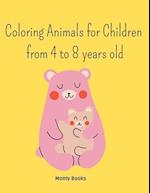 Coloring Animals for Children from 4 to 8 years old: For Boys and Girls who like to Color 