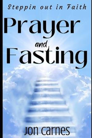 Stepping Out in Faith: A Prayer and Fasting Devotional