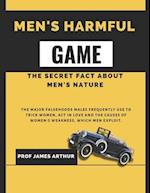 MEN'S HARMFUL GAME : The secrets fact about men's nature 