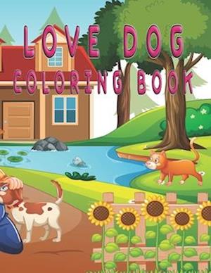 Love Dog coloring book: Cute Dogs Coloring Book for Kids