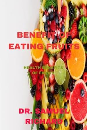 BENEFIT OF EATING FRUITS : HEALTH BENEFITS OF FRUITS