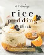 Holiday Rice Pudding Cookbook: Easy Creamy Rice Puddings for Every Occasion 