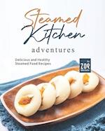 Steamed Kitchen Adventures: Delicious and Healthy Steamed Food Recipes 