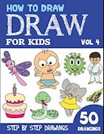 How to Draw for Kids: 50 Cute Step By Step Drawings (Vol 4) 