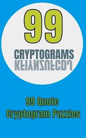 99 Cryptograms: 99 Quote Cryptogram Puzzles