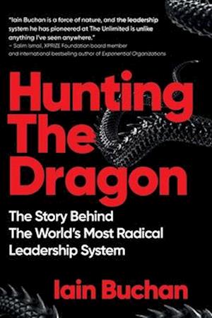 Hunting The Dragon: The Story Behind the World's Most Radical Leadership System