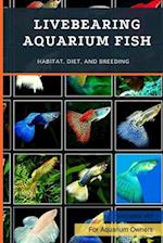 Livebearing Aquarium Fish: Habitat, Diet, and Breeding 