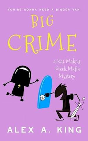 Big Crime: A Kat Makris Greek Mafia Novel