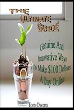 The Ultimate Guide: Genuine And Innovative Ways To Make $100 Dollars A Day Online 