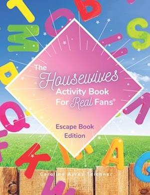 The Housewives Activity Book for Real Fans: Escape Book Edition