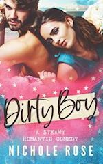 Dirty Boy: A Steamy Romantic Comedy 