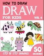 How to Draw for Kids: 50 Cute Step By Step Drawings (Vol 6) 