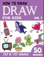 How to Draw for Kids: 50 Cute Step By Step Drawings (Vol 7) 