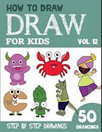 How to Draw for Kids: 50 Cute Step By Step Drawings (Vol 12) 