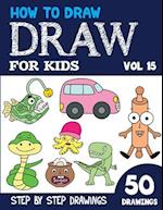 How to Draw for Kids: 50 Cute Step By Step Drawings (Vol 15) 