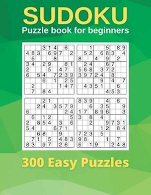 Sudoku Puzzle book for beginners: 300 Easy Puzzles and Solutions for all ages