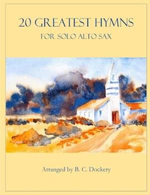 20 Greatest Hymns for Solo Alto Sax