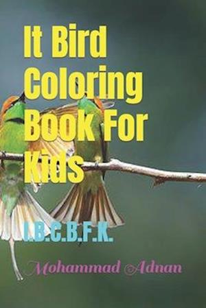 It Bird Coloring Book For Kids: I.B.C.B.F.K.