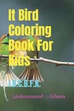 It Bird Coloring Book For Kids: I.B.C.B.F.K. 