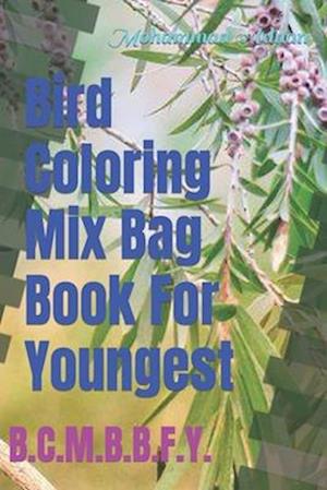 Bird Coloring Mix Bag Book For Youngest: B.C.M.B.B.F.Y.