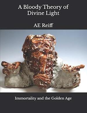 A Bloody Theory of Divine Light: Immortality and the Golden Age